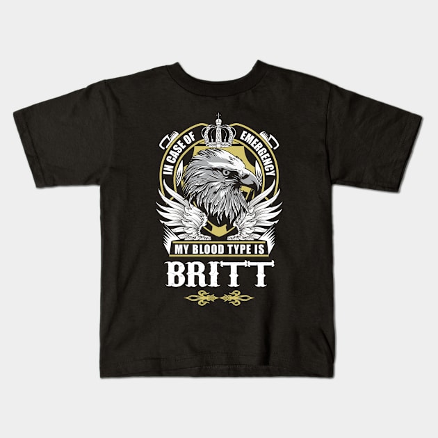 Britt Name T Shirt - In Case Of Emergency My Blood Type Is Britt Gift Item Kids T-Shirt by AlyssiaAntonio7529